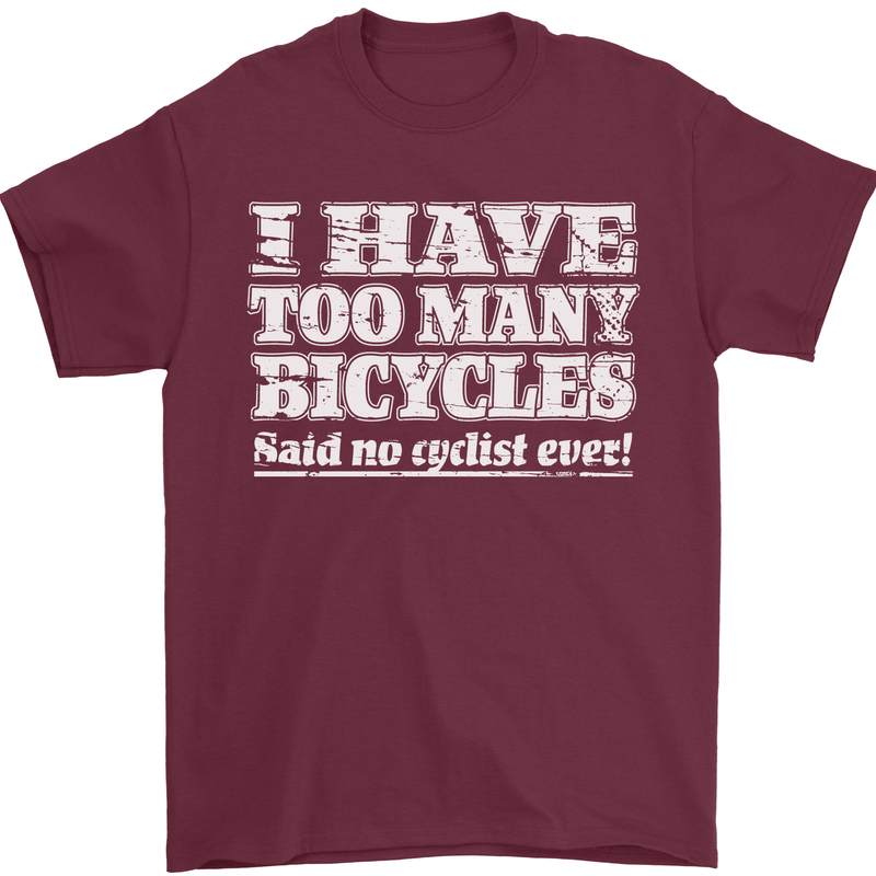 Cycling Too Many Bicycles Said No Cyclist Mens T-Shirt Cotton Gildan Maroon