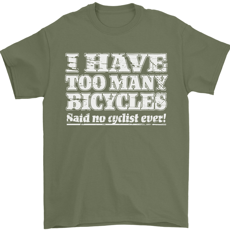 Cycling Too Many Bicycles Said No Cyclist Mens T-Shirt Cotton Gildan Military Green