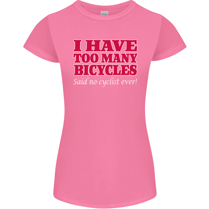 Cycling Too Many Bicycles Said No Cyclist Womens Petite Cut T-Shirt Azalea