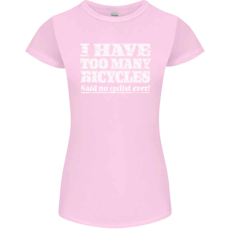 Cycling Too Many Bicycles Said No Cyclist Womens Petite Cut T-Shirt Light Pink