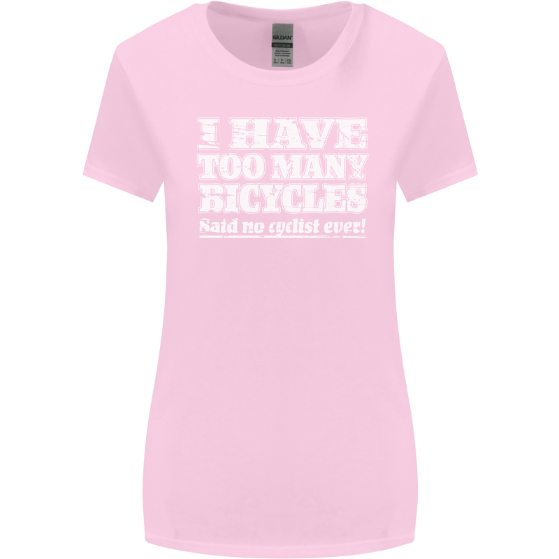 Cycling Too Many Bicycles Said No Cyclist Womens Wider Cut T-Shirt Light Pink