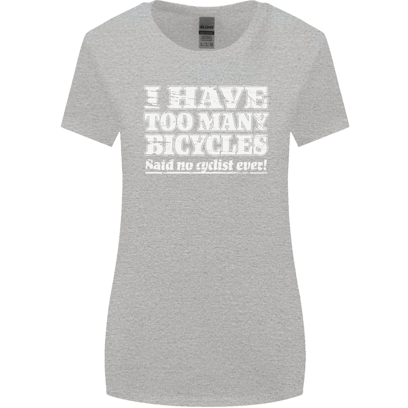Cycling Too Many Bicycles Said No Cyclist Womens Wider Cut T-Shirt Sports Grey