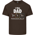 Dad Jokes Periodically Funny Father's Day Mens Cotton T-Shirt Tee Top Dark Chocolate