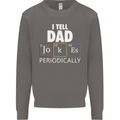 Dad Jokes Periodically Funny Father's Day Mens Sweatshirt Jumper Charcoal