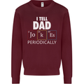 Dad Jokes Periodically Funny Father's Day Mens Sweatshirt Jumper Maroon