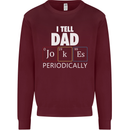 Dad Jokes Periodically Funny Father's Day Mens Sweatshirt Jumper Maroon