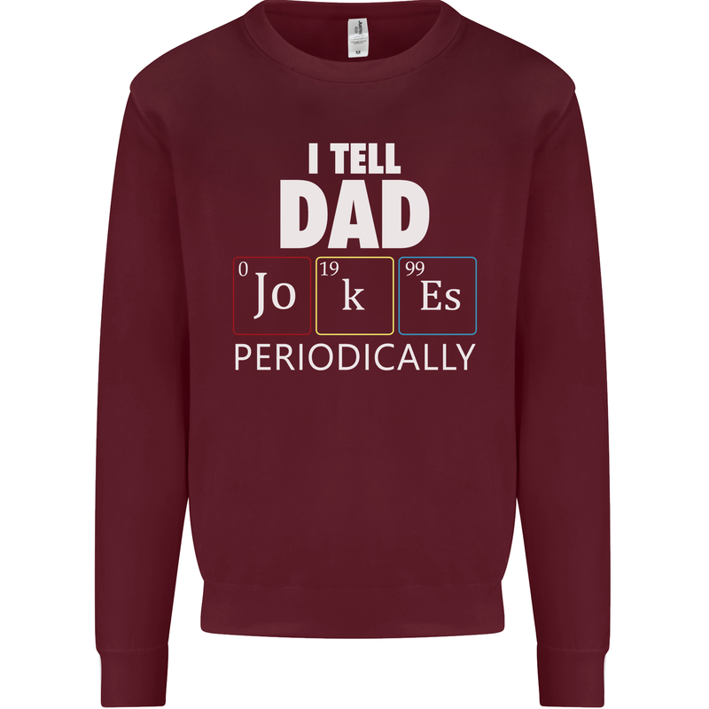 Dad Jokes Periodically Funny Father's Day Mens Sweatshirt Jumper Maroon