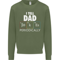 Dad Jokes Periodically Funny Father's Day Mens Sweatshirt Jumper Military Green