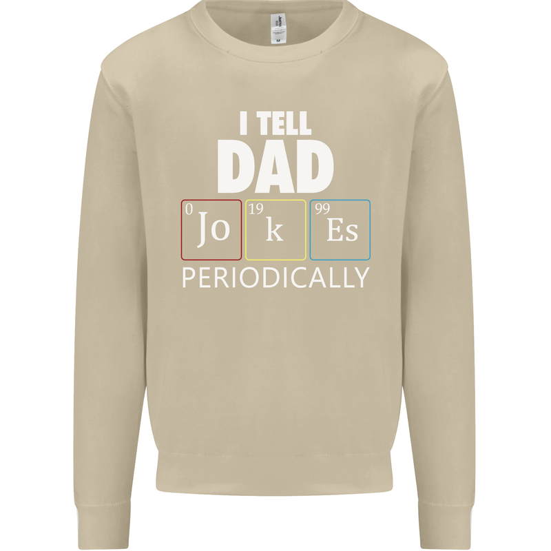 Dad Jokes Periodically Funny Father's Day Mens Sweatshirt Jumper Sand