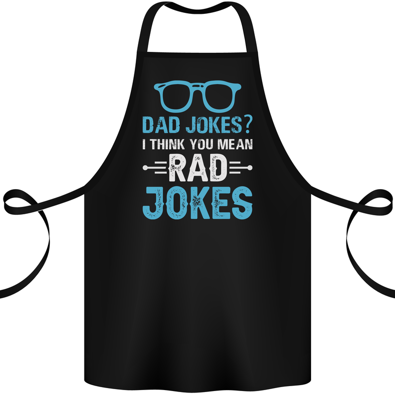 Dad Jokes? I Think You Mean Rad Jokes Cotton Apron 100% Organic Black