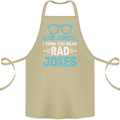 Dad Jokes? I Think You Mean Rad Jokes Cotton Apron 100% Organic Khaki