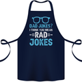 Dad Jokes? I Think You Mean Rad Jokes Cotton Apron 100% Organic Navy Blue