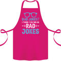 Dad Jokes? I Think You Mean Rad Jokes Cotton Apron 100% Organic Pink