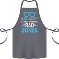 Dad Jokes? I Think You Mean Rad Jokes Cotton Apron 100% Organic Steel