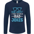 Dad Jokes? I Think You Mean Rad Jokes Mens Long Sleeve T-Shirt Navy Blue