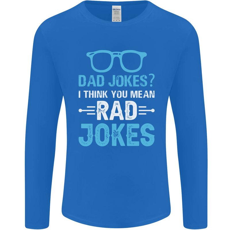 Dad Jokes? I Think You Mean Rad Jokes Mens Long Sleeve T-Shirt Royal Blue