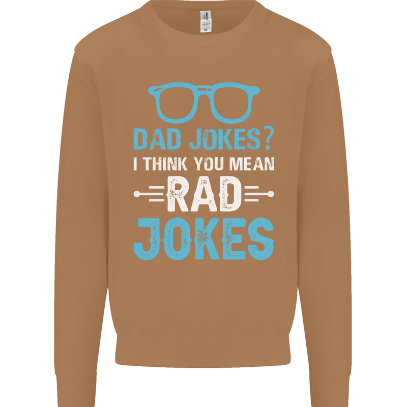 Dad Jokes? I Think You Mean Rad Jokes Mens Sweatshirt Jumper Caramel Latte