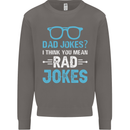 Dad Jokes? I Think You Mean Rad Jokes Mens Sweatshirt Jumper Charcoal