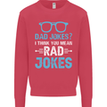 Dad Jokes? I Think You Mean Rad Jokes Mens Sweatshirt Jumper Heliconia