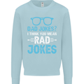 Dad Jokes? I Think You Mean Rad Jokes Mens Sweatshirt Jumper Light Blue