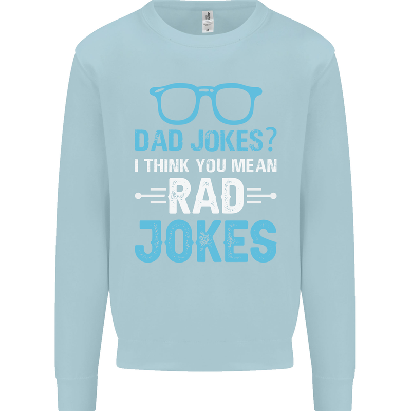 Dad Jokes? I Think You Mean Rad Jokes Mens Sweatshirt Jumper Light Blue