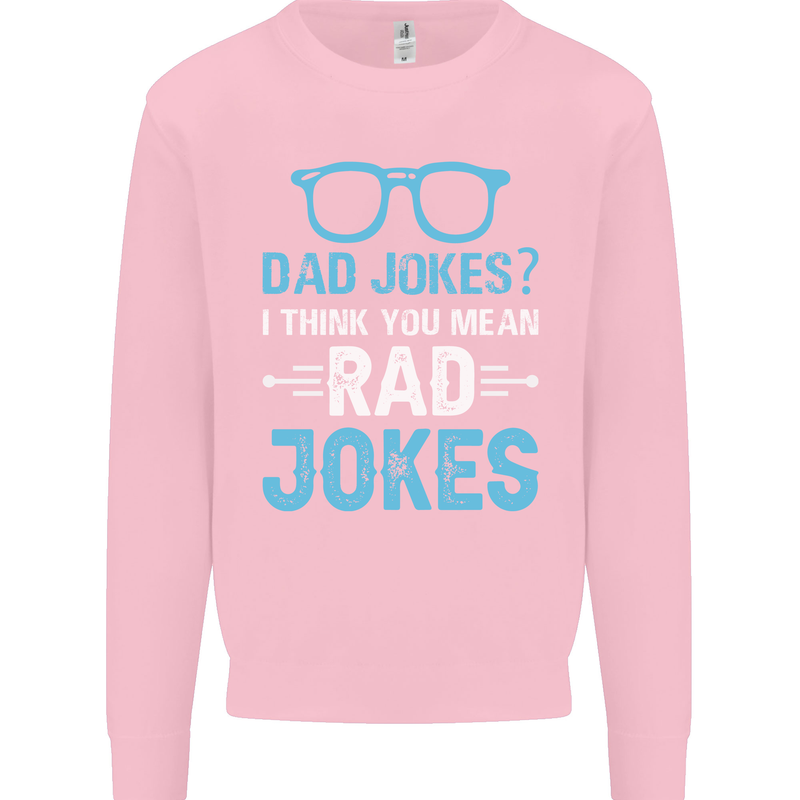Dad Jokes? I Think You Mean Rad Jokes Mens Sweatshirt Jumper Light Pink
