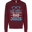 Dad Jokes? I Think You Mean Rad Jokes Mens Sweatshirt Jumper Maroon