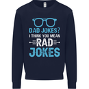 Dad Jokes? I Think You Mean Rad Jokes Mens Sweatshirt Jumper Navy Blue