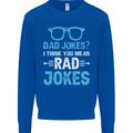 Dad Jokes? I Think You Mean Rad Jokes Mens Sweatshirt Jumper Royal Blue