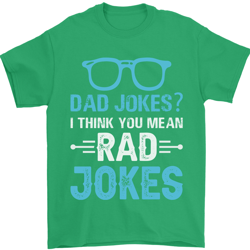 Dad Jokes? I Think You Mean Rad Jokes Mens T-Shirt Cotton Gildan Irish Green