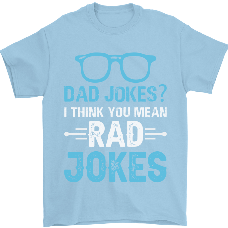 Dad Jokes? I Think You Mean Rad Jokes Mens T-Shirt Cotton Gildan Light Blue