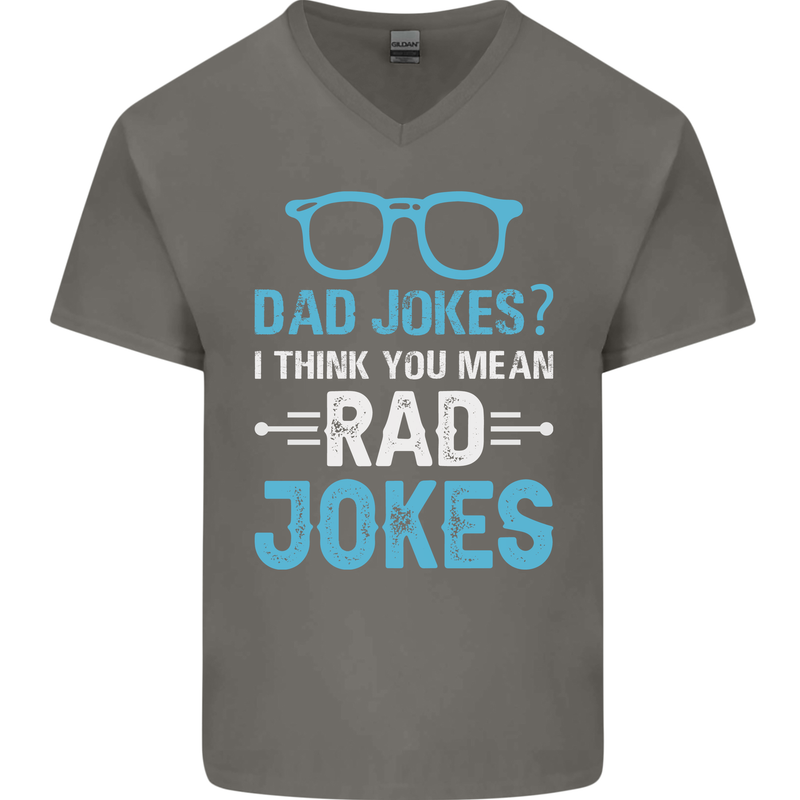 Dad Jokes? I Think You Mean Rad Jokes Mens V-Neck Cotton T-Shirt Charcoal