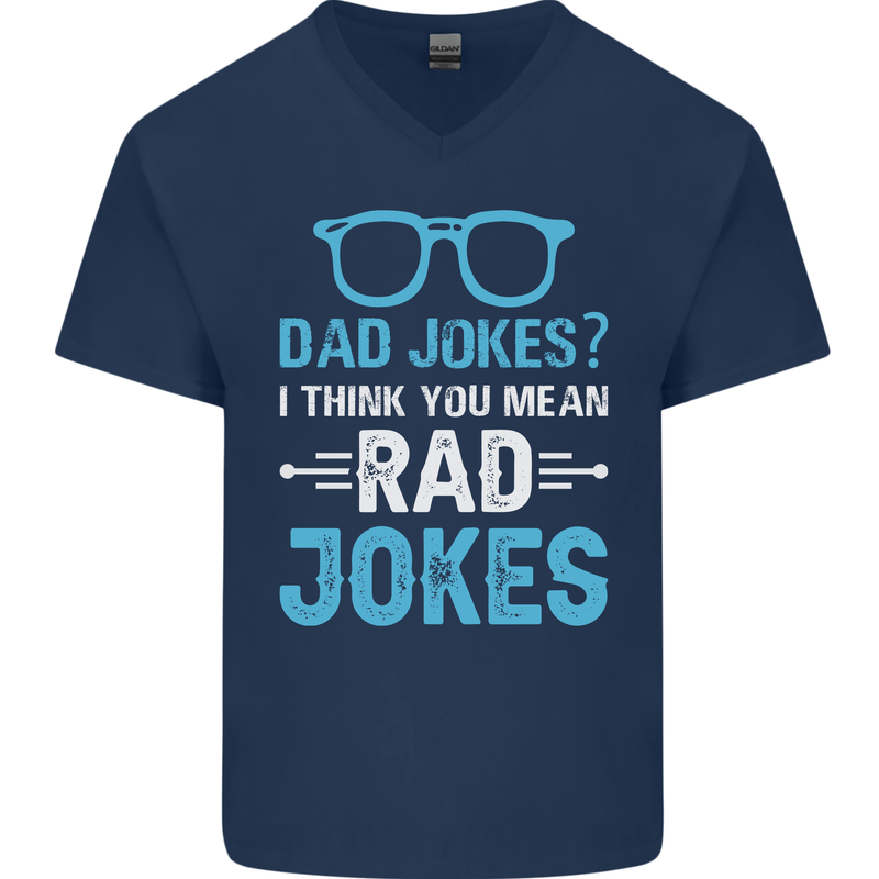 Dad Jokes? I Think You Mean Rad Jokes Mens V-Neck Cotton T-Shirt Navy Blue
