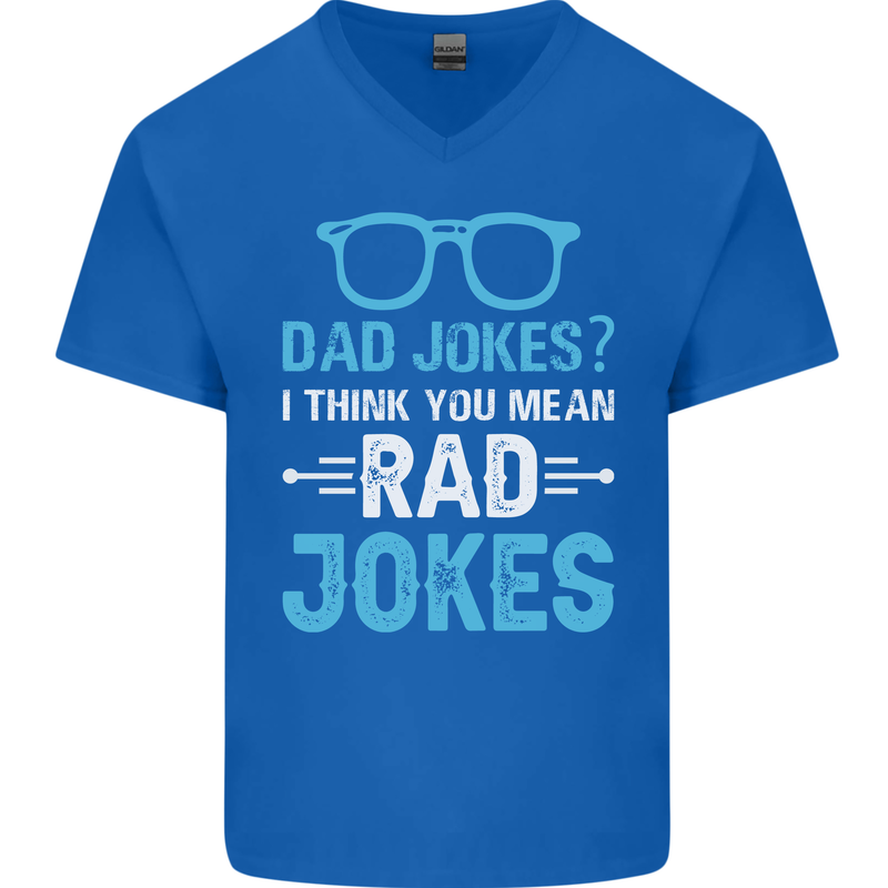 Dad Jokes? I Think You Mean Rad Jokes Mens V-Neck Cotton T-Shirt Royal Blue