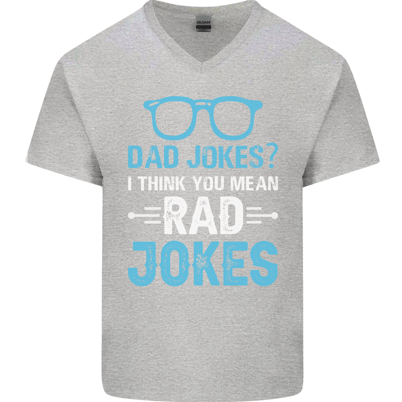 Dad Jokes? I Think You Mean Rad Jokes Mens V-Neck Cotton T-Shirt Sports Grey