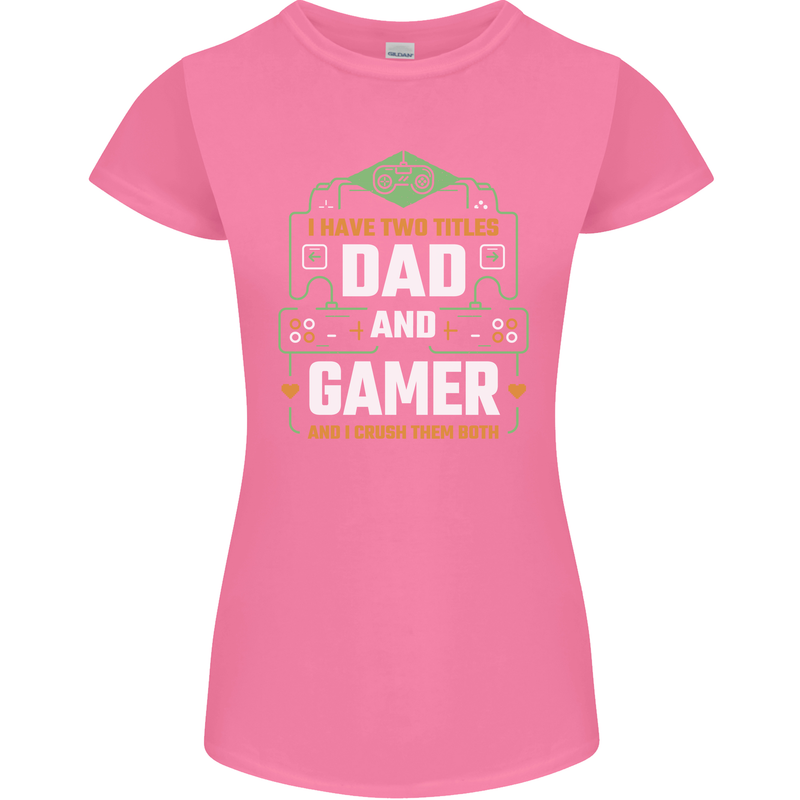 Dad & Gamer Funny Fathers Day Gaming Womens Petite Cut T-Shirt Azalea