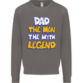 Dad the Man the Myth the Legend Fathers Day Mens Sweatshirt Jumper Charcoal