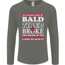 Daughter Bald Tired & Broke Father's Day Mens Long Sleeve T-Shirt Charcoal