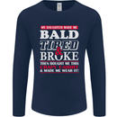 Daughter Bald Tired & Broke Father's Day Mens Long Sleeve T-Shirt Navy Blue
