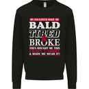 Daughter Bald Tired & Broke Father's Day Mens Sweatshirt Jumper Black