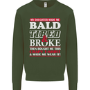 Daughter Bald Tired & Broke Father's Day Mens Sweatshirt Jumper Forest Green