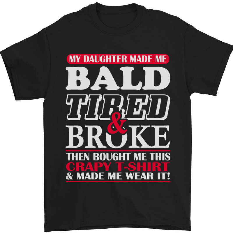 Daughter Bald Tired & Broke Father's Day Mens T-Shirt Cotton Gildan Black