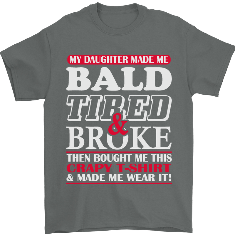 Daughter Bald Tired & Broke Father's Day Mens T-Shirt Cotton Gildan Charcoal