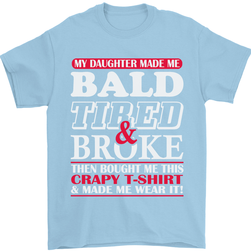 Daughter Bald Tired & Broke Father's Day Mens T-Shirt Cotton Gildan Light Blue