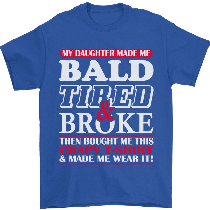 Daughter Bald Tired & Broke Father's Day Mens T-Shirt Cotton Gildan Royal Blue