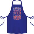 Dear Parents Funny Teacher Teaching Cotton Apron 100% Organic Royal Blue