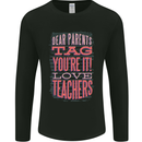 Dear Parents Funny Teacher Teaching Mens Long Sleeve T-Shirt Black