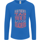 Dear Parents Funny Teacher Teaching Mens Long Sleeve T-Shirt Royal Blue