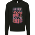 Dear Parents Funny Teacher Teaching Mens Sweatshirt Jumper Black