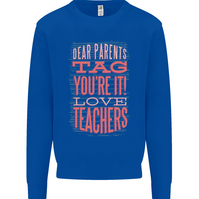 Dear Parents Funny Teacher Teaching Mens Sweatshirt Jumper Royal Blue